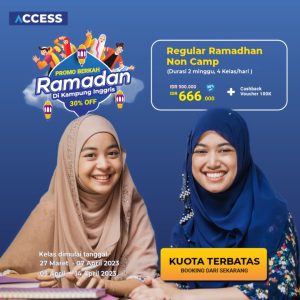 Paket program yang dirancang khusus untuk mengisi bulan Ramadhan Kamu dengan belajar bahasa Inggris secara Intensif. DIJAMIN! Kamu bakal bisa menikmati suasana Ramadhan yang menjad seru sekaligus FUN. Kamu memiliki kesempatan untuk meningkatkan kemampuan bahasa Inggris Kamu dengan mengikuti Kelas sebanyak 4x Sehari dengan durasi selama 2 minggu dan dibimbing langsung oleh para Coaches yang memiliki kompetensi level internasional.