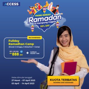 Paket program yang dirancang khusus untuk mengisi bulan Ramadhan Kamu dengan belajar bahasa Inggris secara Intensif. DIJAMIN! Kamu bakal bisa menikmati suasana Ramadhan yang lebih seru sekaligus FUN. Lebih dari itu, ACCESS ES menyediakan asrama semua peserta, sehingga Kamu tidak pelu mencari tempat tinggal selama di Kampung Inggris, tentu saja dilengkapi dengan lingkungan English Area yang membuat pembelajaran bahasa Inggris menjadi lebih efektif.